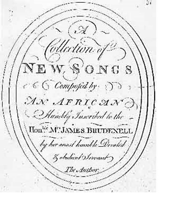 A Collection of New Songs Composed by An African Humbly Inscribed to the Honble. Mrs James Brudenell by her most humble Devoted & Obedient Servant, The Author. [Ignatius Sancho, c. 1769]